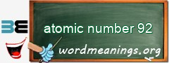 WordMeaning blackboard for atomic number 92